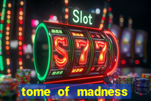 tome of madness slot demo