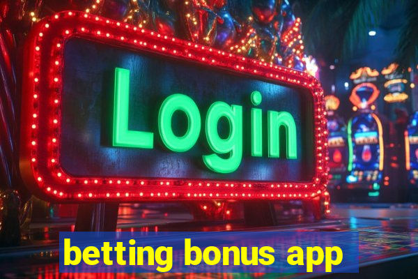 betting bonus app