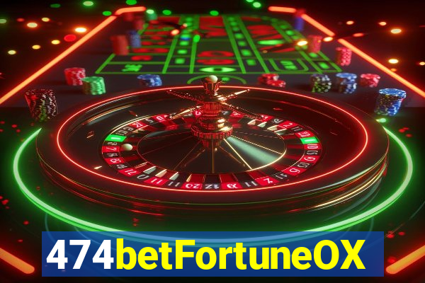 474betFortuneOX