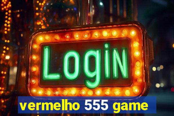 vermelho 555 game