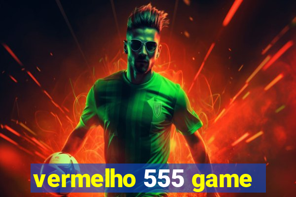 vermelho 555 game