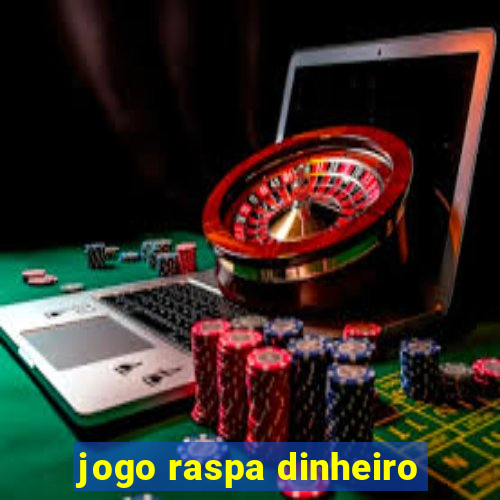 jogo raspa dinheiro