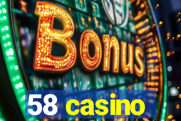 58 casino