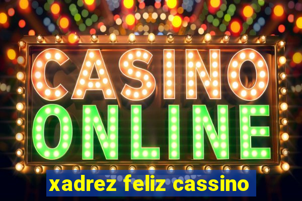 xadrez feliz cassino