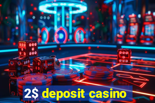 2$ deposit casino