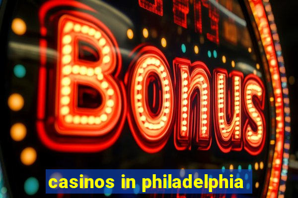 casinos in philadelphia