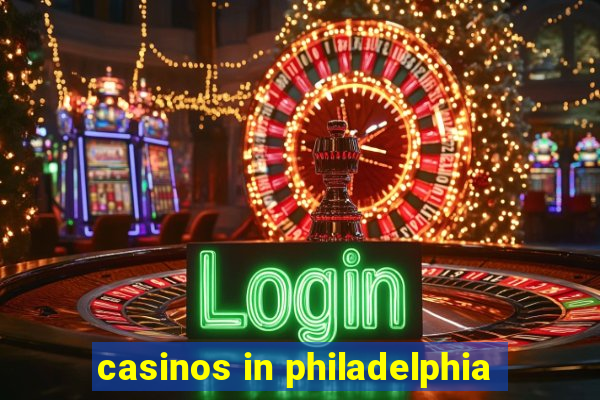 casinos in philadelphia