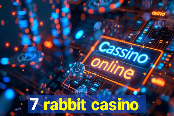 7 rabbit casino