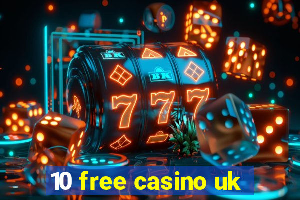 10 free casino uk