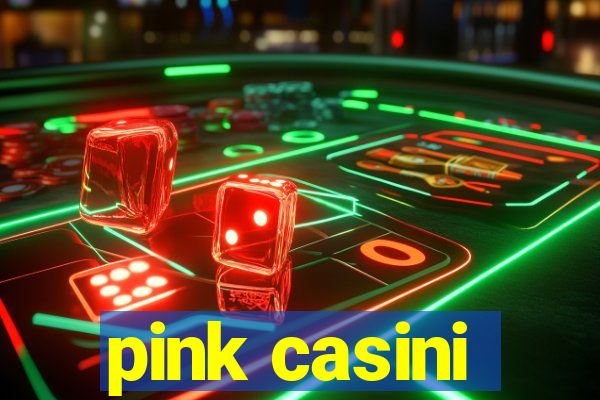 pink casini