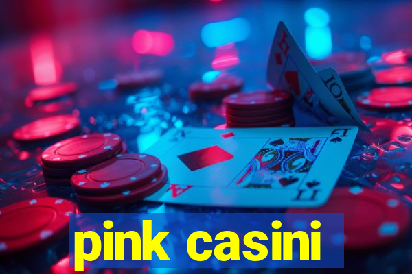 pink casini