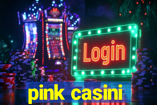 pink casini