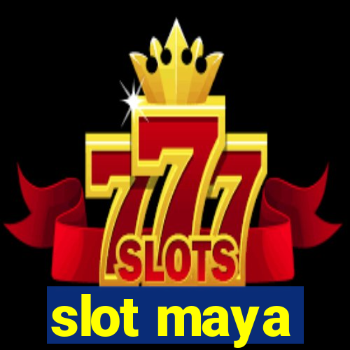 slot maya