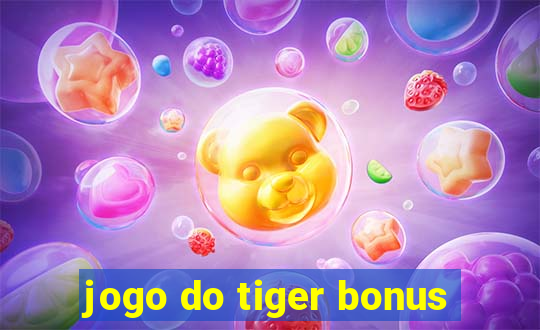 jogo do tiger bonus