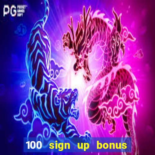 100 sign up bonus casino bangladesh