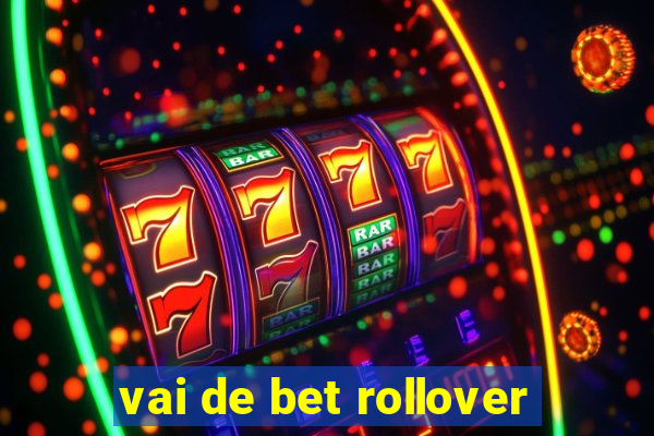 vai de bet rollover