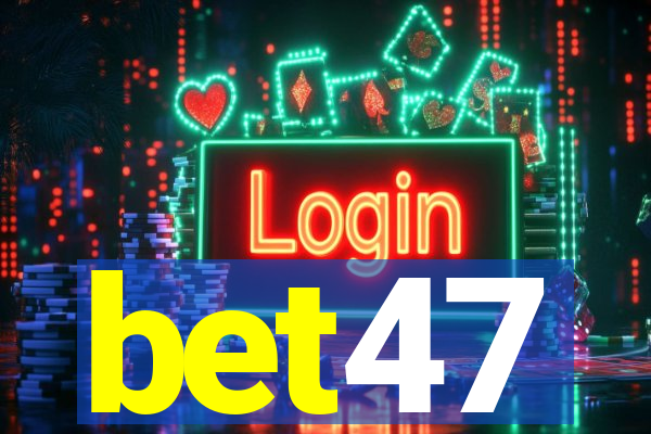 bet47