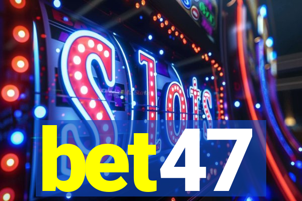 bet47