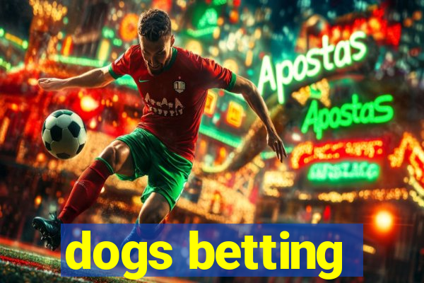 dogs betting