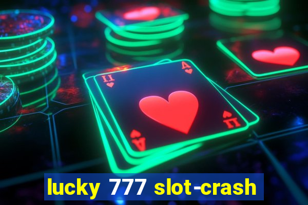 lucky 777 slot-crash