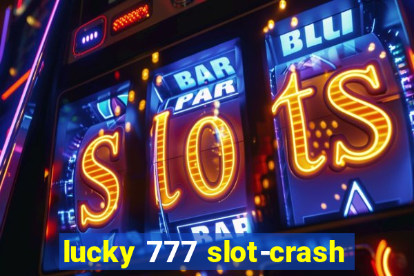 lucky 777 slot-crash