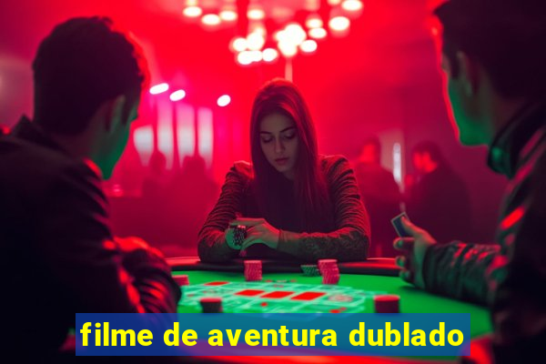 filme de aventura dublado