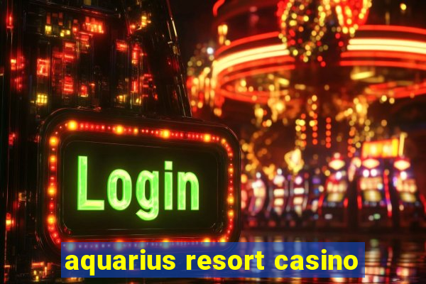 aquarius resort casino