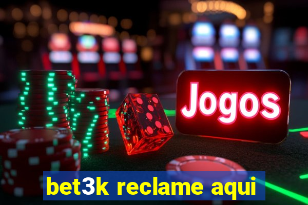 bet3k reclame aqui