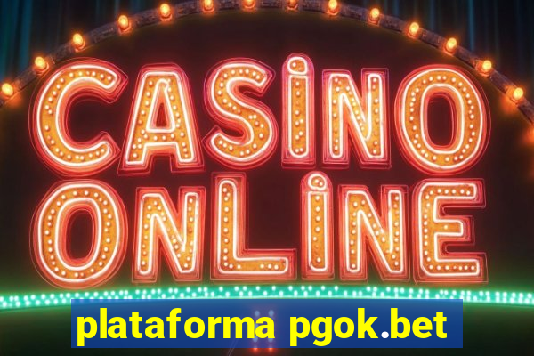 plataforma pgok.bet