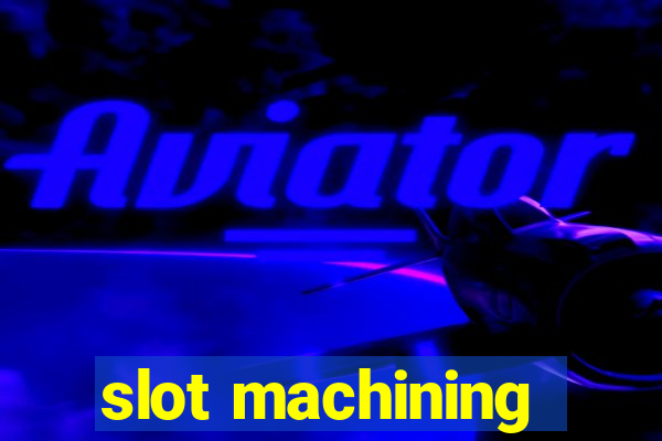 slot machining