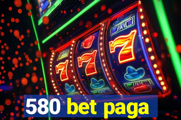 580 bet paga