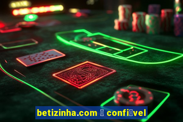 betizinha.com 茅 confi谩vel