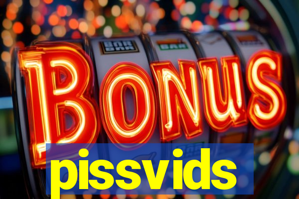 pissvids