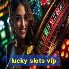 lucky slots vip