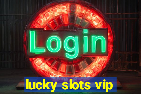 lucky slots vip