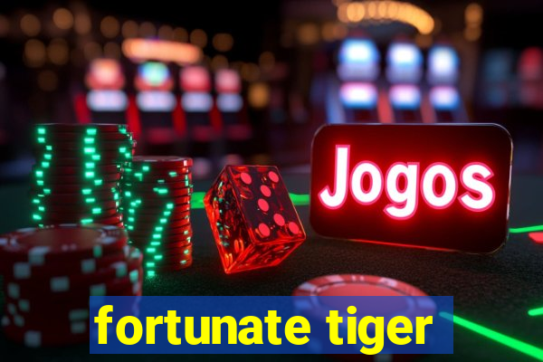 fortunate tiger