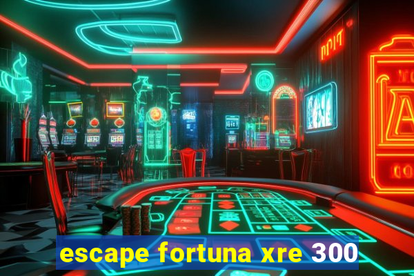 escape fortuna xre 300