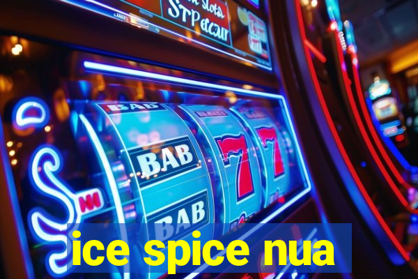 ice spice nua