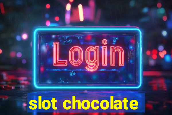 slot chocolate