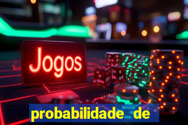 probabilidade de jogos de futebol de hoje