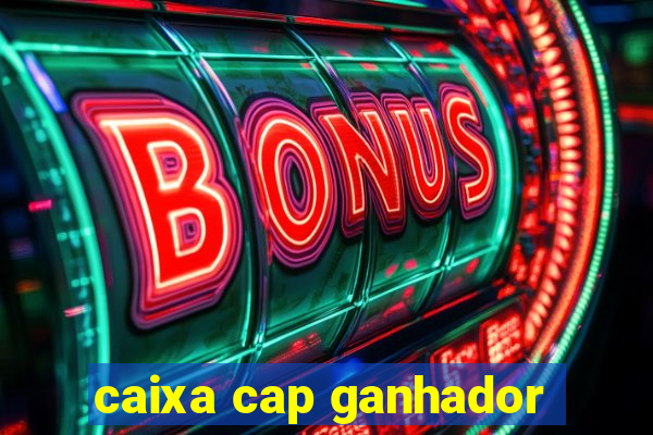 caixa cap ganhador