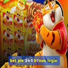 bet pix 365 b?nus login