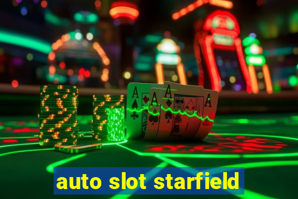 auto slot starfield