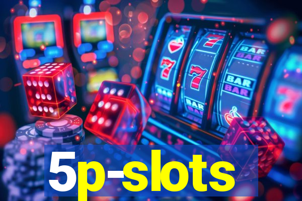 5p-slots