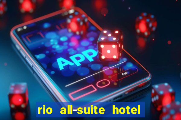 rio all-suite hotel & casino