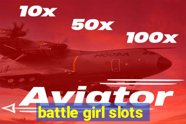 battle girl slots