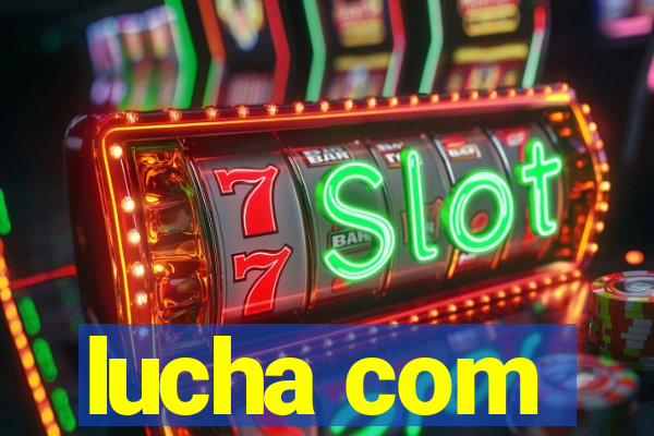 lucha com