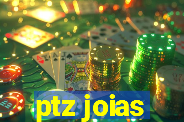 ptz joias