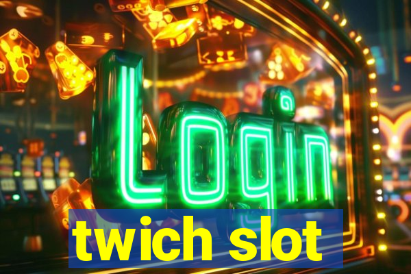 twich slot