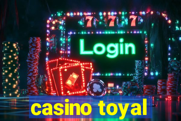 casino toyal